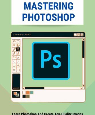 خرید و دانلود نسخه کامل کتاب Mastering Photoshop: Learn Photoshop And Create Top-Quality Images: Digital Photography