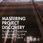 خرید و دانلود نسخه کامل کتاب Mastering Project Discovery: Successful Discipline in Engineering and Analytics Projects