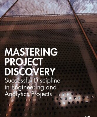 خرید و دانلود نسخه کامل کتاب Mastering Project Discovery: Successful Discipline in Engineering and Analytics Projects