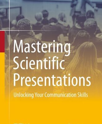 خرید و دانلود نسخه کامل کتاب Mastering Scientific Presentations: Unlocking Your Communication Skills