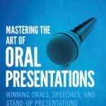 خرید و دانلود نسخه کامل کتاب Mastering the Art of Oral Presentations. Winning Orals, Speeches, and Stand-Up Presentations