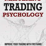 خرید و دانلود نسخه کامل کتاب Mastering Trading Psychology: Improve Your Trading with Firsthand Reports by Real-Life Traders – + Pdf