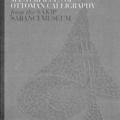 خرید و دانلود نسخه کامل کتاب Masterpieces of Ottoman Calligraphy from the Sakip Sabanci Museum