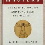 خرید و دانلود نسخه کامل کتاب Mastery: The Keys to Success and Long-Term Fulfillment by George Leonard