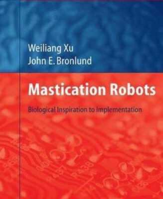 خرید و دانلود نسخه کامل کتاب Mastication Robots: Biological Inspiration to Implementation