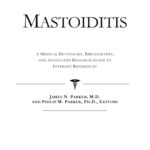 خرید و دانلود نسخه کامل کتاب Mastoiditis: A Medical Dictionary, Bibliography, And Annotated Research Guide To Internet References