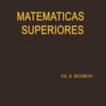 خرید و دانلود نسخه کامل کتاب Matemáticas Superiores – Ecuaciones Diferenciales, Integrales Multiples, Series, Funciones de Variable Compleja