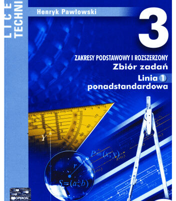 خرید و دانلود نسخه کامل کتاب Matematyka 3. Zakresy podstawowy i rozszerzony. Zbiór zadań dla liceum ogólnokształcącego, liceum profilowanego i technikum. Linia 1 ponadstandardowa