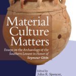 خرید و دانلود نسخه کامل کتاب Material Culture Matters: Essays on the Archaeology of the Southern Levant in Honor of Seymour Gitin