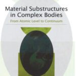 خرید و دانلود نسخه کامل کتاب Material Substructures in Complex Bodies: From Atomic Level to Continuum