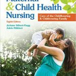 خرید و دانلود نسخه کامل کتاب Maternal and Child Health Nursing: Care of the Childbearing and Childrearing Family 8th Edition