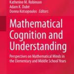 خرید و دانلود نسخه کامل کتاب Mathematical Cognition and Understanding: Perspectives on Mathematical Minds in the Elementary and Middle School Years