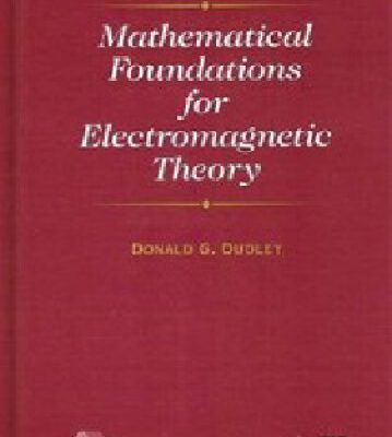 خرید و دانلود نسخه کامل کتاب Mathematical Foundations for Electromagnetic Theory (IEEE Press Series on Electromagnetic Wave Theory)