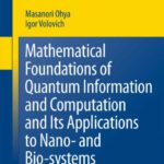خرید و دانلود نسخه کامل کتاب Mathematical Foundations of Quantum Information and Computation and Its Applications to Nano- and Bio-systems