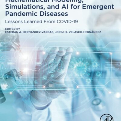 خرید و دانلود نسخه کامل کتاب Mathematical Modeling, Simulations, and AI for Emergent Pandemic Diseases: Lessons Learned From COVID-19