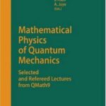 خرید و دانلود نسخه کامل کتاب Mathematical Physics of Quantum Mechanics: Selected and Refereed Lectures from Qmath9