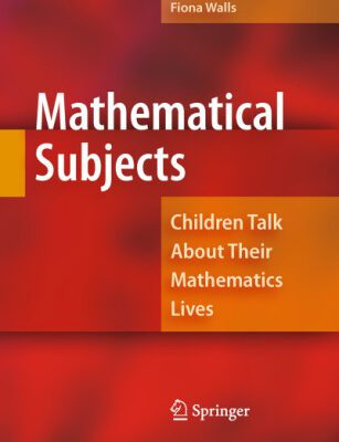 خرید و دانلود نسخه کامل کتاب Mathematical Subjects: Children Talk About Their Mathematics Lives