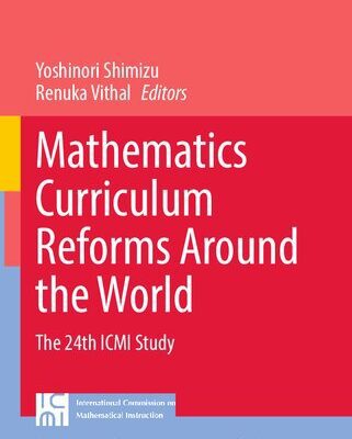 خرید و دانلود نسخه کامل کتاب Mathematics Curriculum Reforms Around the World: The 24th ICMI Study