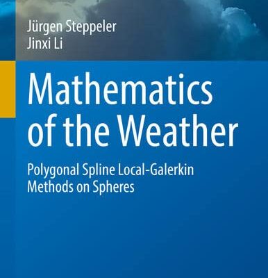 خرید و دانلود نسخه کامل کتاب Mathematics of the Weather: Polygonal Spline Local-Galerkin Methods on Spheres