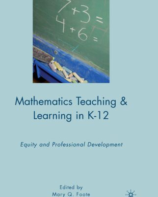 خرید و دانلود نسخه کامل کتاب Mathematics Teaching & Learning in K-12: Equity and Professional Development