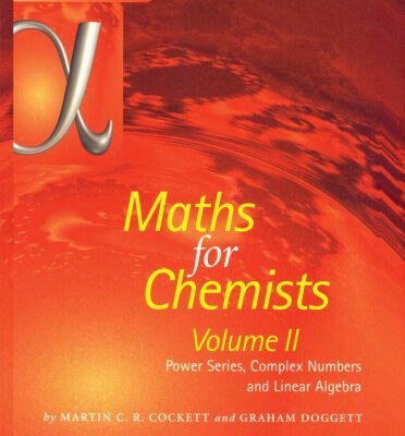 خرید و دانلود نسخه کامل کتاب Maths for Chemists Vol 2: Power Series, Complex Numbers and Linear Algebra (Tutorial Chemistry Texts)