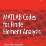 خرید و دانلود نسخه کامل کتاب MATLAB Codes for Finite Element Analysis – Solids and Structures