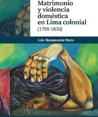خرید و دانلود نسخه کامل کتاب Matrimonio y violencia doméstica en Lima colonial (1795-1820)
