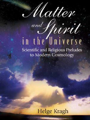 خرید و دانلود نسخه کامل کتاب Matter And Spirit In The Universe: Scientific And Religious Preludes To Modern Cosmology (History of Modern Physical Sciences)