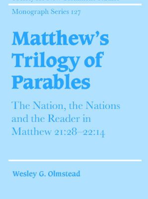 خرید و دانلود نسخه کامل کتاب Matthew’s Trilogy of Parables: The Nation, the Nations and the Reader in Matthew 21:28-22:14 (Society for New Testament Studies Monograph Series)