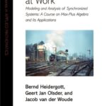 خرید و دانلود نسخه کامل کتاب Max Plus at Work: Modeling and Analysis of Synchronized Systems: A Course on Max-Plus Algebra and Its Applications