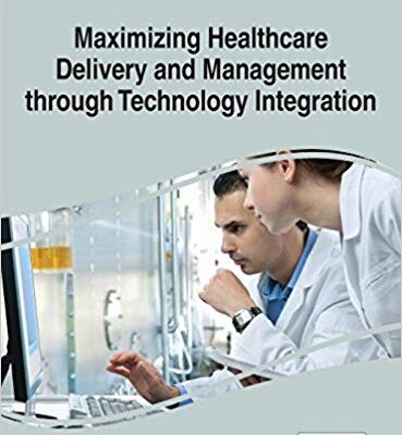 خرید و دانلود نسخه کامل کتاب Maximizing Healthcare Delivery and Management through Technology Integration