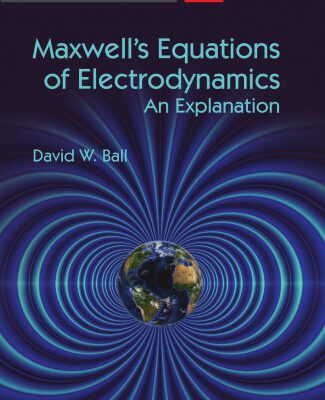 خرید و دانلود نسخه کامل کتاب Maxwell’s Equations of Electrodynamics: An Explanation