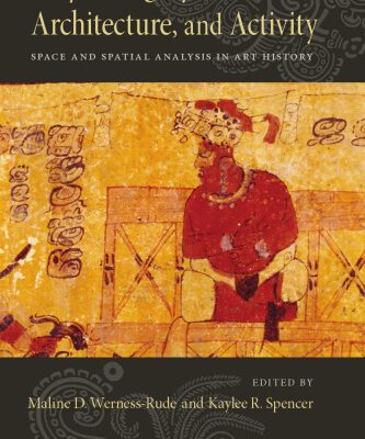 خرید و دانلود نسخه کامل کتاب Maya Imagery, Architecture, and Activity: Space and Spatial Analysis in Art History