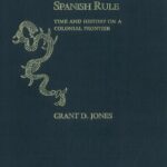 خرید و دانلود نسخه کامل کتاب Maya resistance to Spanish rule: Time and history on a colonial frontier