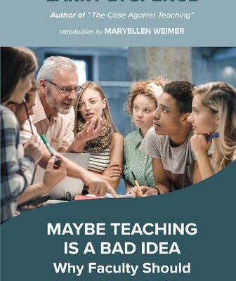 خرید و دانلود نسخه کامل کتاب Maybe Teaching is a Bad Idea: Why Faculty Should Focus on Learning