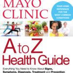 خرید و دانلود نسخه کامل کتاب Mayo Clinic A to Z Health Guide: Everything You Need to Know About Signs, Symptoms, Diagnosis, Treatment and Prevention