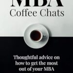 خرید و دانلود نسخه کامل کتاب MBA Coffee Chats: Thoughtful advice on how to get the most out of your MBA –  +  Pdf