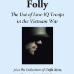 خرید و دانلود نسخه کامل کتاب McNamara’s Folly: The Use of Low-IQ Troops in the Vietnam War plus The Induction of Unfit Men, Criminals, and Misfits