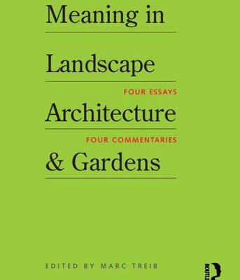خرید و دانلود نسخه کامل کتاب Meaning in Landscape Architecture and Gardens: Four Essays, Four Commentaries