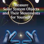 خرید و دانلود نسخه کامل کتاب Measure Solar System Objects and Their Movements for Yourself!
