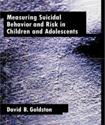 خرید و دانلود نسخه کامل کتاب Measuring Suicidal Behavior and Risk in Children and Adolescents (Measurement and Instrumentation in Psychology)