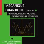 خرید و دانلود نسخه کامل کتاب Mécanique quantique. Tome III : Fermions, bosons, photons, corrélations et intrication