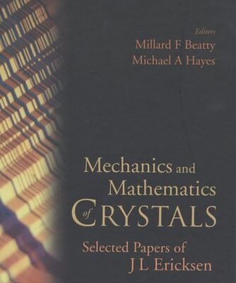 خرید و دانلود نسخه کامل کتاب Mechanics and Mathematics of Crystals: Selected Papers of J L Ericksen