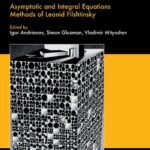 خرید و دانلود نسخه کامل کتاب Mechanics and Physics of Structured Media: Asymptotic and Integral Equations Methods of Leonid Filshtinsky.