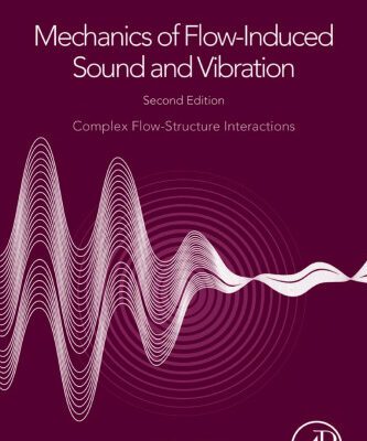 خرید و دانلود نسخه کامل کتاب Mechanics of Flow-Induced Sound and Vibration Volume 2_ Complex Flow-Structure Interactions