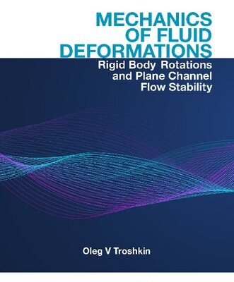 خرید و دانلود نسخه کامل کتاب Mechanics of Fluid Deformations: Rigid Body Rotations and Plane Channel Flow Stability