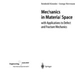 خرید و دانلود نسخه کامل کتاب Mechanics of material space, with applications to defect and fracture mechanics