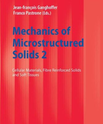 خرید و دانلود نسخه کامل کتاب Mechanics of Microstructured Solids 2: Cellular Materials, Fibre Reinforced Solids and Soft Tissues (Lecture Notes in Applied and Computational Mechanics, Volume 50)