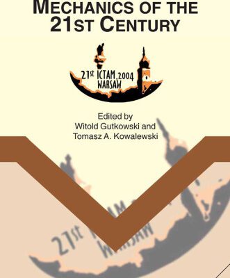 خرید و دانلود نسخه کامل کتاب Mechanics of the 21st century: proceedings of the 21st International Congress of Theoretical and Applied Mechanics, Warsaw, Poland, 15 – 21 August 2004