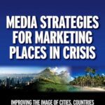 خرید و دانلود نسخه کامل کتاب Media Strategies for Marketing Places in Crisis: Improving the image of cities, countries and tourist destinations – Orginal Pdf